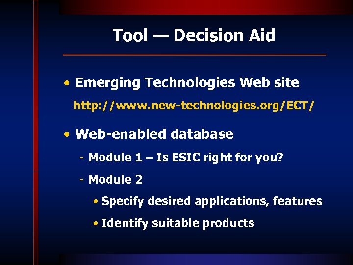 Tool — Decision Aid • Emerging Technologies Web site http: //www. new-technologies. org/ECT/ •