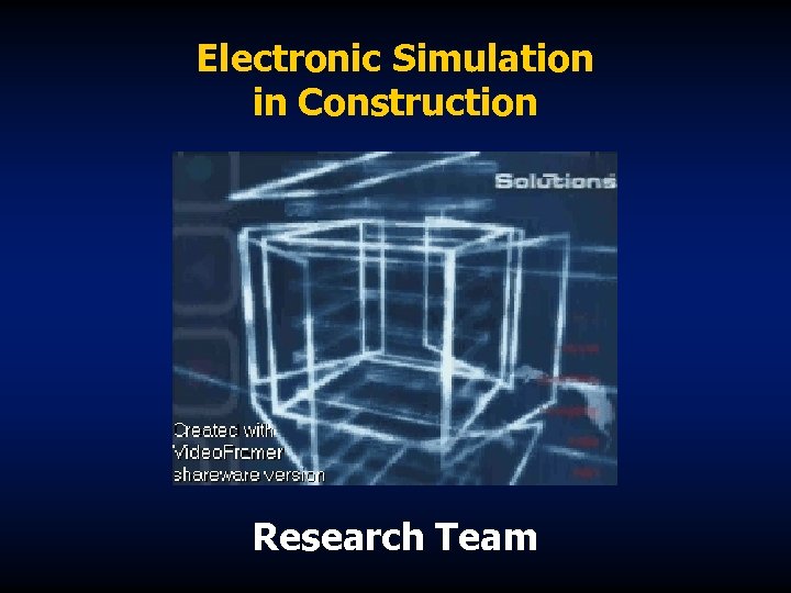 Electronic Simulation in Construction Research Team 