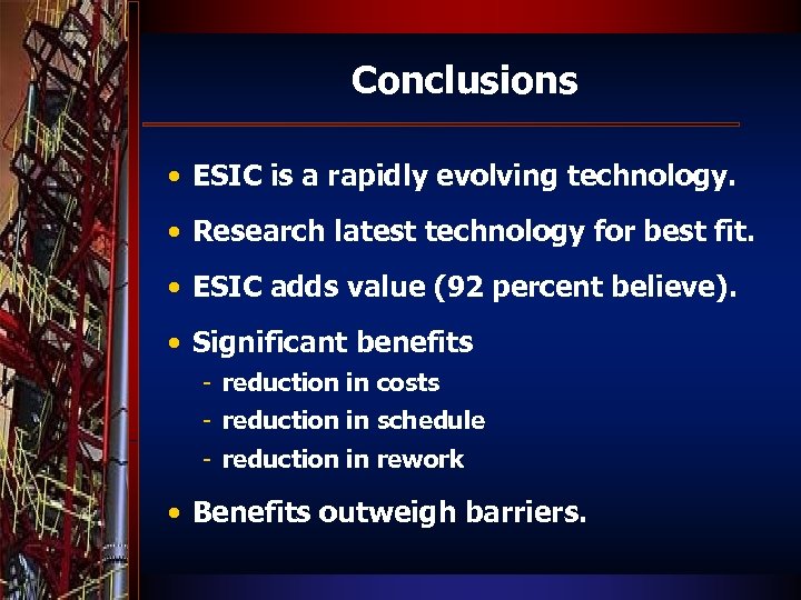 Conclusions • ESIC is a rapidly evolving technology. • Research latest technology for best