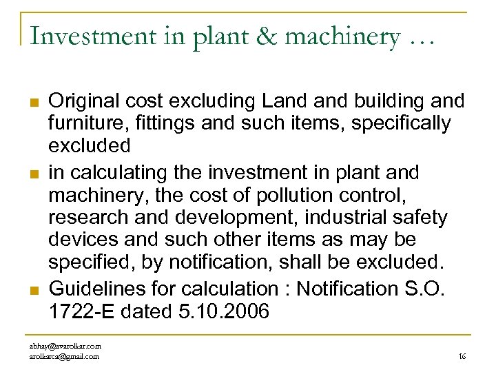 Investment in plant & machinery … n n n Original cost excluding Land building