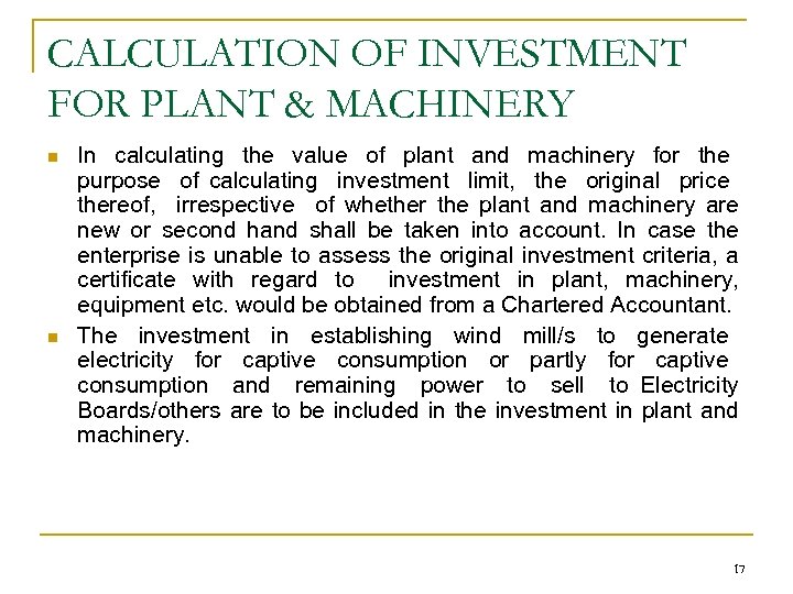 CALCULATION OF INVESTMENT FOR PLANT & MACHINERY n n In calculating the value of