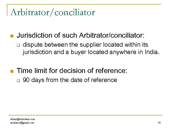 Arbitrator/conciliator n Jurisdiction of such Arbitrator/conciliator: q n dispute between the supplier located within