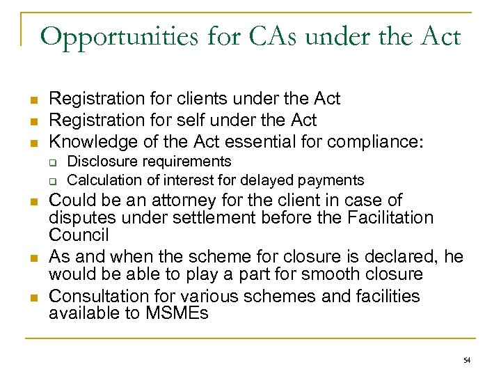 Opportunities for CAs under the Act n n n Registration for clients under the