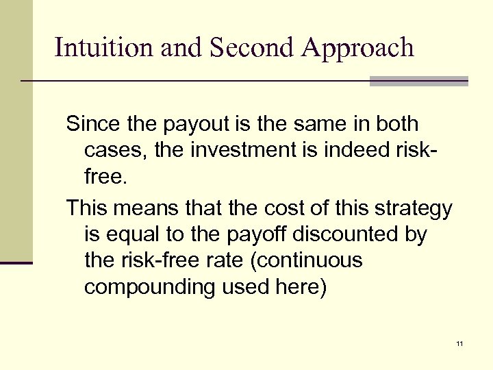 Intuition and Second Approach Since the payout is the same in both cases, the