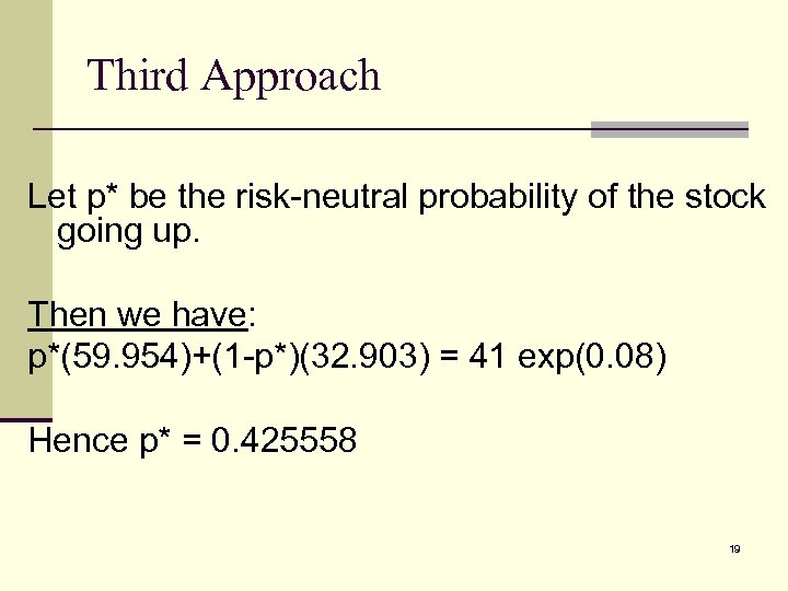 Third Approach Let p* be the risk-neutral probability of the stock going up. Then