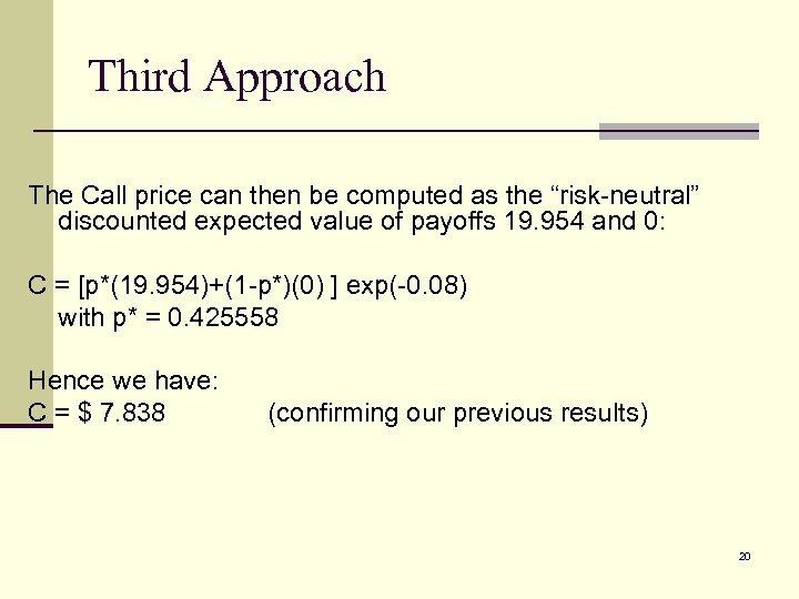 Third Approach The Call price can then be computed as the “risk-neutral” discounted expected