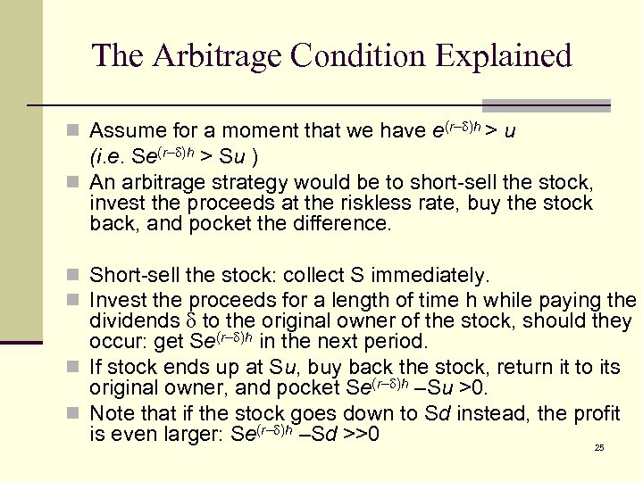 The Arbitrage Condition Explained n Assume for a moment that we have e(r– )h