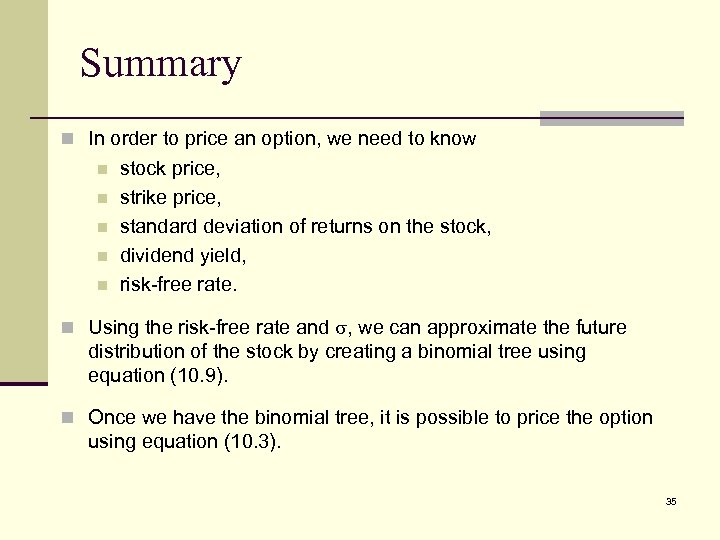 Summary n In order to price an option, we need to know n n