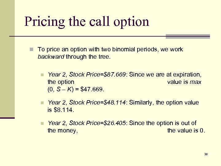 Pricing the call option n To price an option with two binomial periods, we