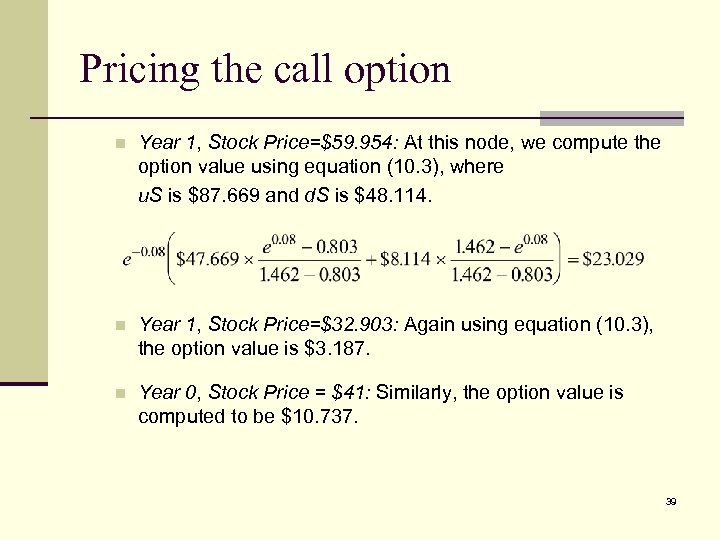 Pricing the call option n Year 1, Stock Price=$59. 954: At this node, we