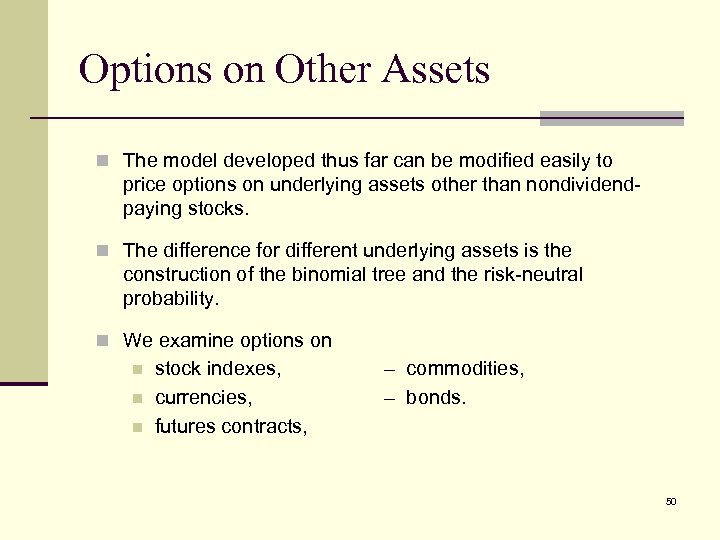 Options on Other Assets n The model developed thus far can be modified easily