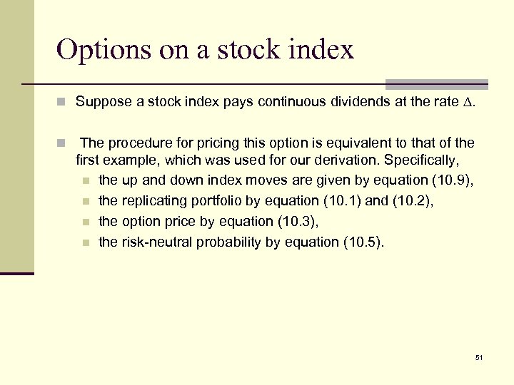 Options on a stock index n Suppose a stock index pays continuous dividends at