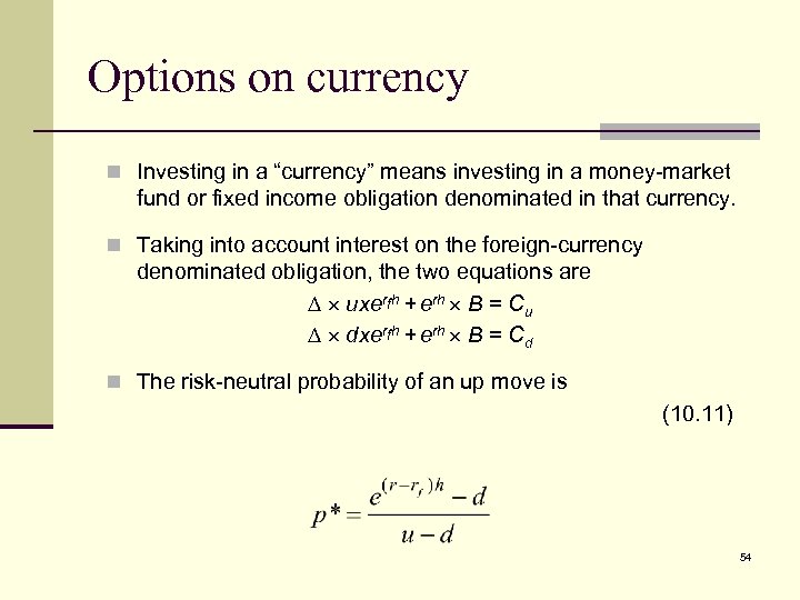 Options on currency n Investing in a “currency” means investing in a money-market fund