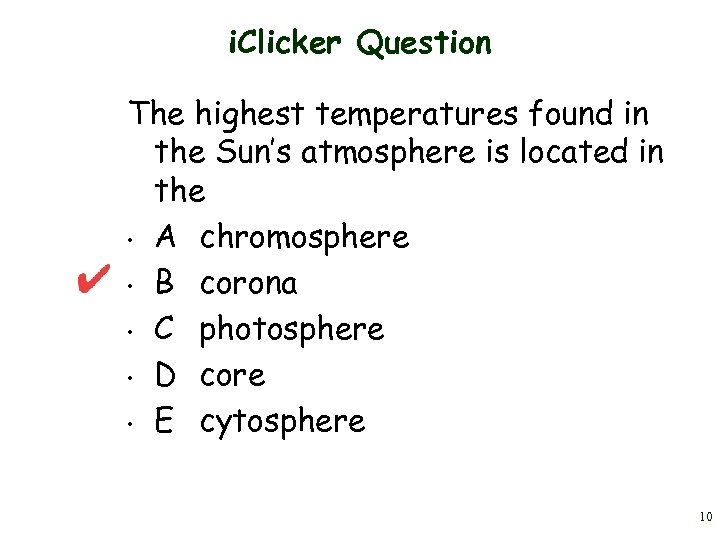 i. Clicker Question The highest temperatures found in the Sun’s atmosphere is located in
