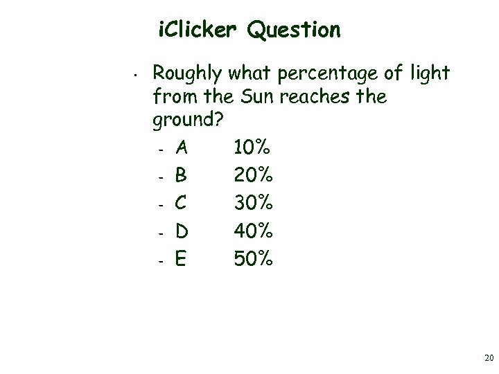 i. Clicker Question • Roughly what percentage of light from the Sun reaches the