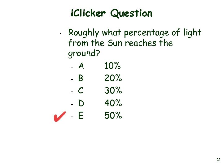 i. Clicker Question • Roughly what percentage of light from the Sun reaches the