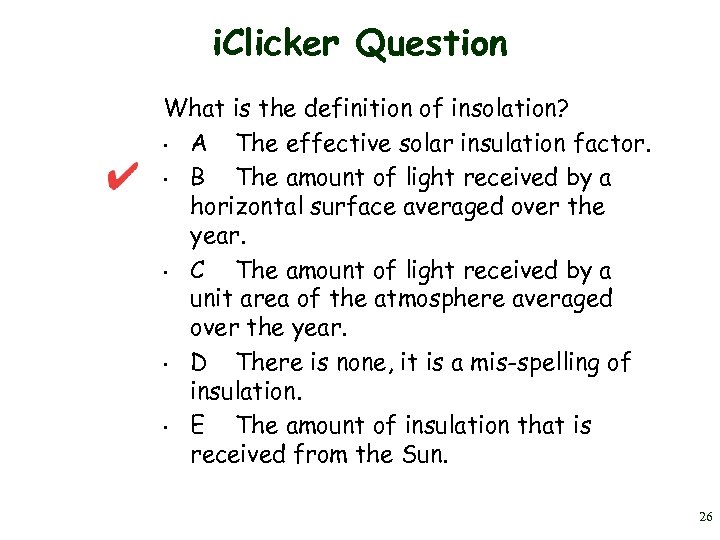 i. Clicker Question What is the definition of insolation? • A The effective solar