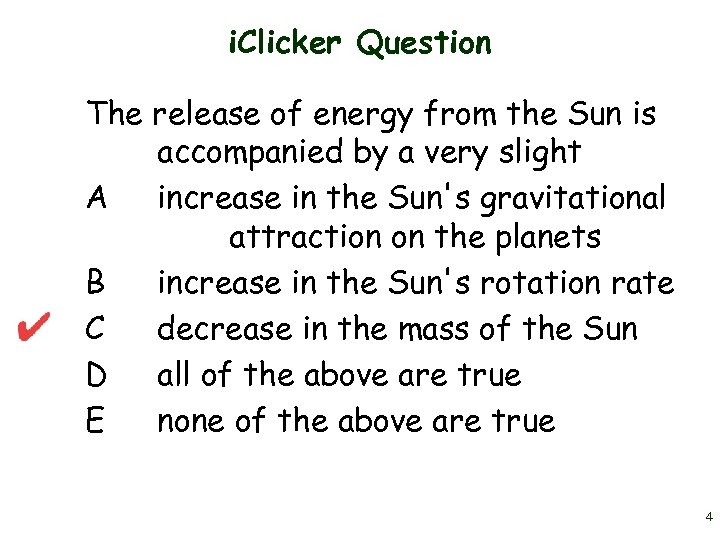 i. Clicker Question The release of energy from the Sun is accompanied by a