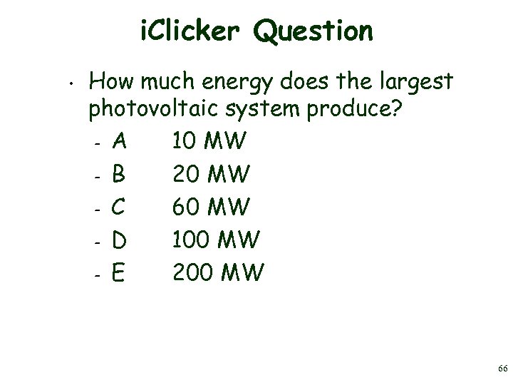 i. Clicker Question • How much energy does the largest photovoltaic system produce? –