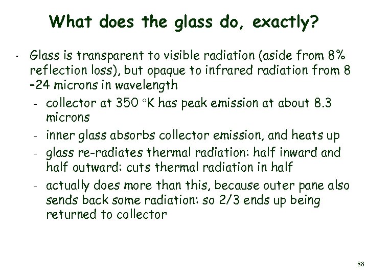 What does the glass do, exactly? • Glass is transparent to visible radiation (aside