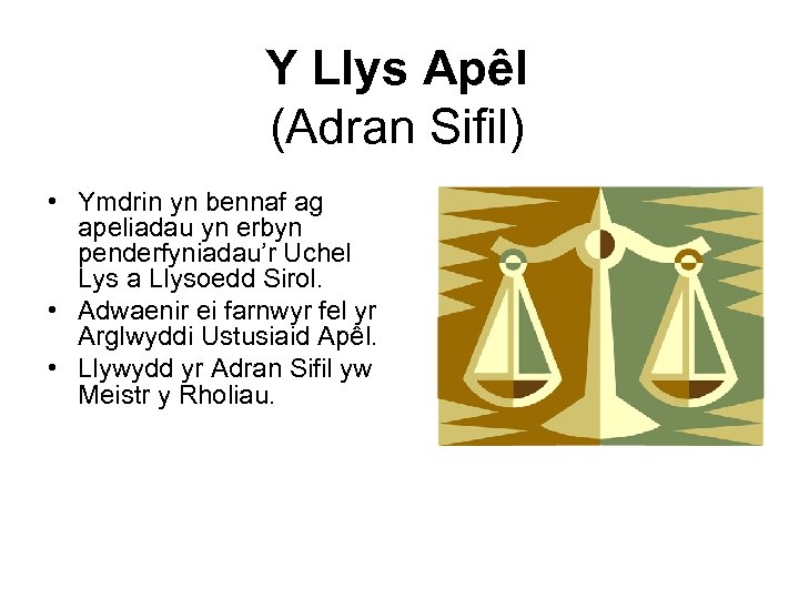 Y Llys Apêl (Adran Sifil) • Ymdrin yn bennaf ag apeliadau yn erbyn penderfyniadau’r
