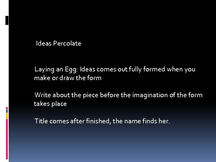  Ideas Percolate Laying an Egg: Ideas comes out fully formed when you make