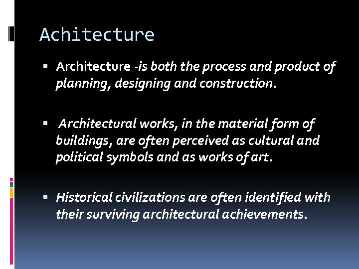 Achitecture Architecture -is both the process and product of planning, designing and construction. Architectural
