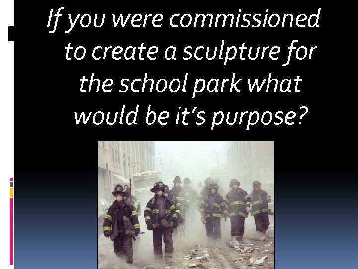 If you were commissioned to create a sculpture for the school park what would