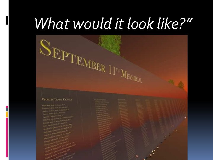 What would it look like? ” 