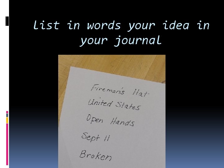 list in words your idea in your journal 