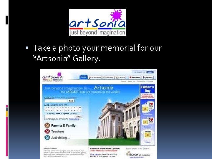  Take a photo your memorial for our “Artsonia” Gallery. 