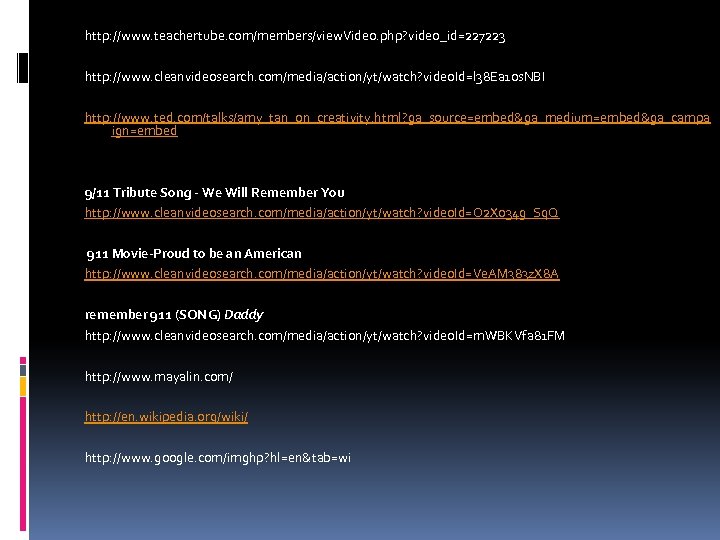 http: //www. teachertube. com/members/view. Video. php? video_id=227223 http: //www. cleanvideosearch. com/media/action/yt/watch? video. Id=l 38