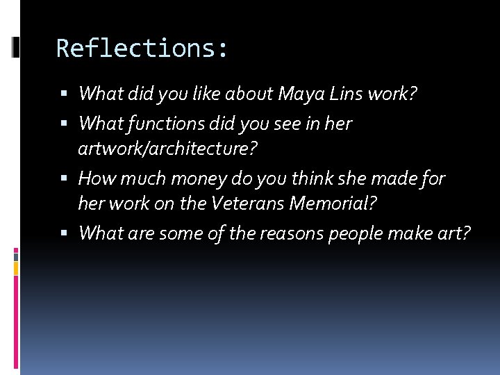 Reflections: What did you like about Maya Lins work? What functions did you see