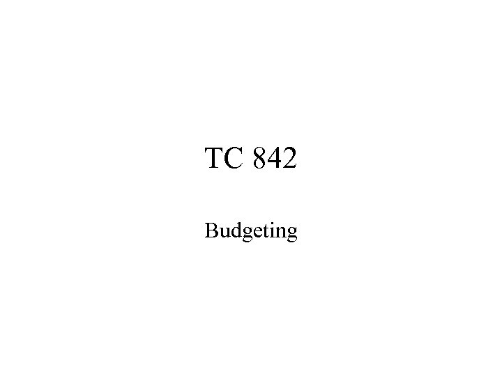 TC 842 Budgeting 