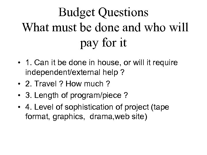 Budget Questions What must be done and who will pay for it • 1.
