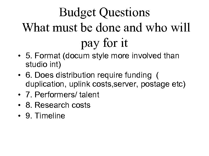 Budget Questions What must be done and who will pay for it • 5.