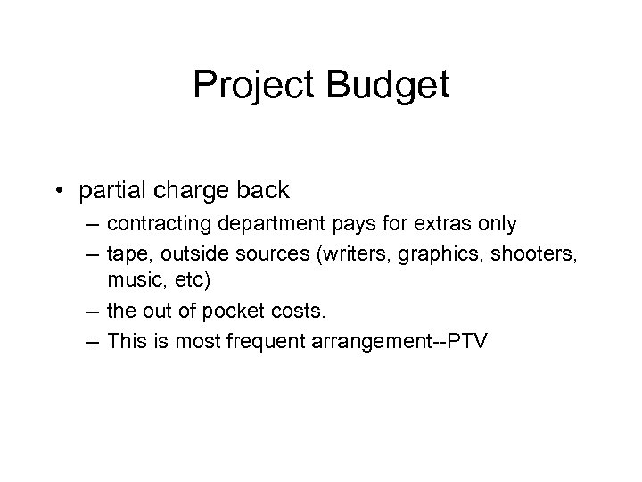 Project Budget • partial charge back – contracting department pays for extras only –