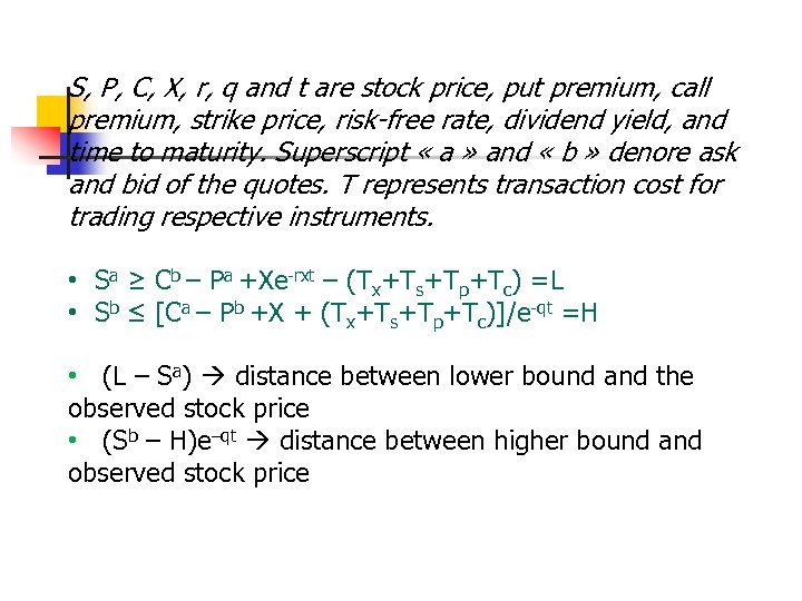 S, P, C, X, r, q and t are stock price, put premium, call