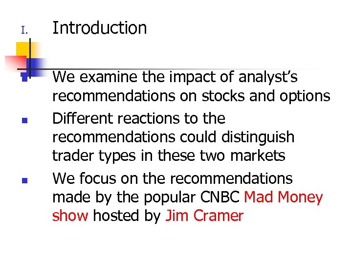 I. n n n Introduction We examine the impact of analyst’s recommendations on stocks