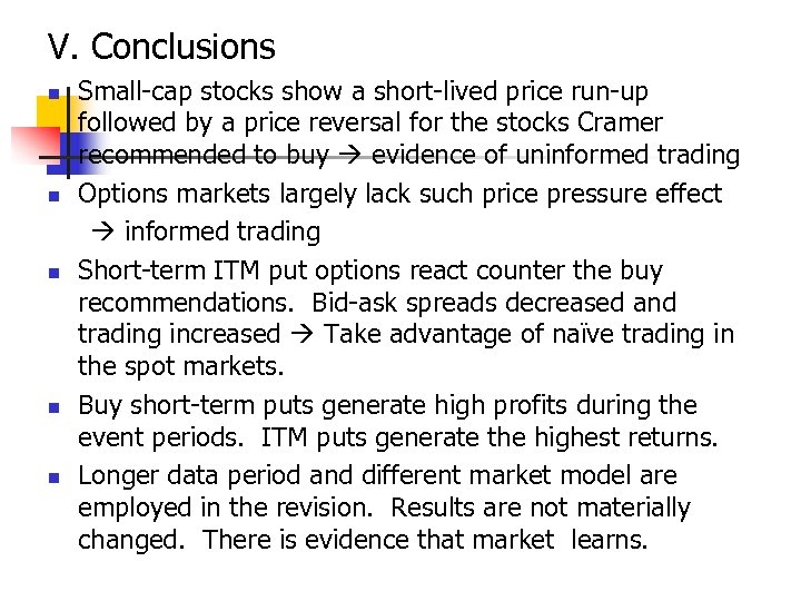 V. Conclusions n n n Small-cap stocks show a short-lived price run-up followed by