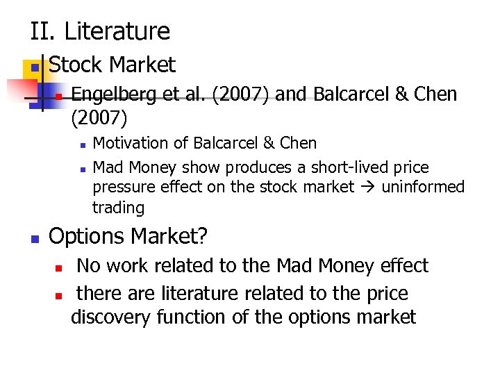 II. Literature n Stock Market n Engelberg et al. (2007) and Balcarcel & Chen