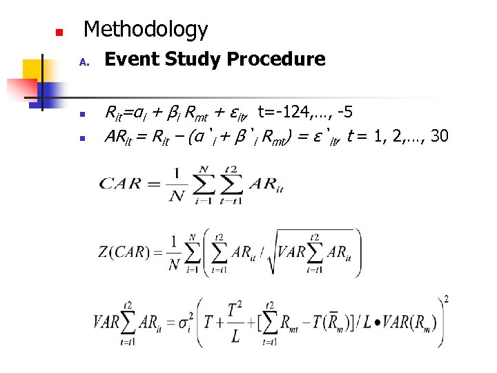 n Methodology A. n n Event Study Procedure Rit=αi + βi Rmt + εit,