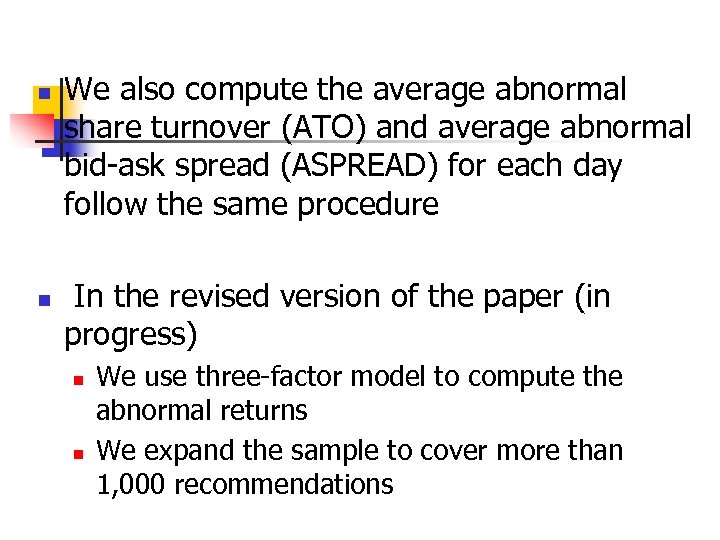 n n We also compute the average abnormal share turnover (ATO) and average abnormal