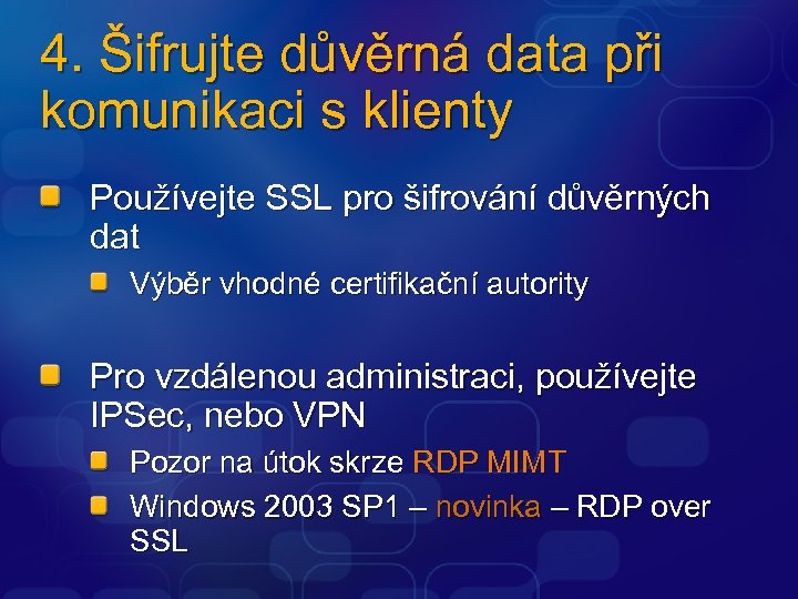 4. Šifrujte důvěrná data při komunikaci s klienty Používejte SSL pro šifrování důvěrných dat