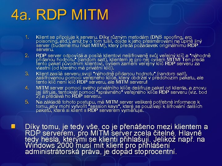 4 a. RDP MITM 1. 2. 3. 4. 5. Klient se připojuje k serveru.