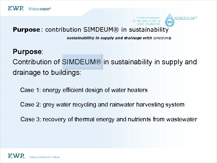Purpose: contribution SIMDEUM® in sustainability in supply and drainage with SIMDEUM® Purpose: Contribution of