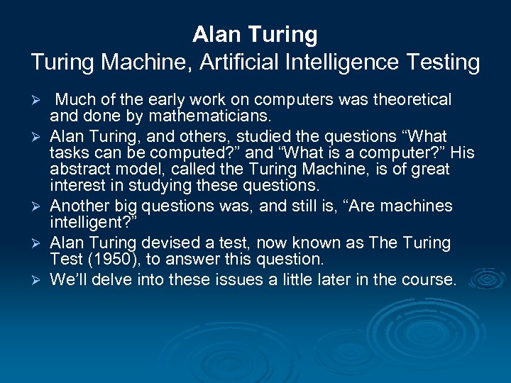 Alan Turing Machine, Artificial Intelligence Testing Ø Ø Ø Much of the early work