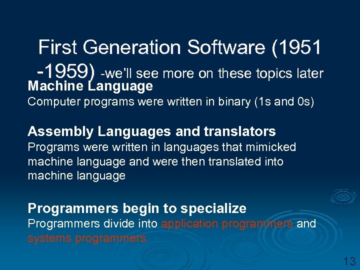 First Generation Software (1951 -1959) -we’ll see more on these topics later Machine Language