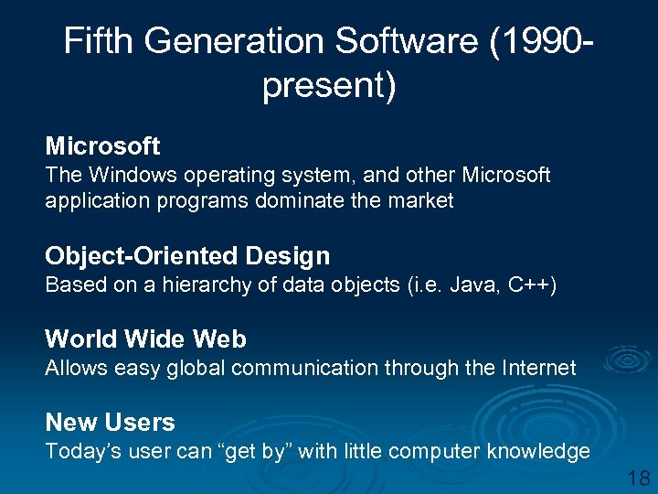 Fifth Generation Software (1990 present) Microsoft The Windows operating system, and other Microsoft application