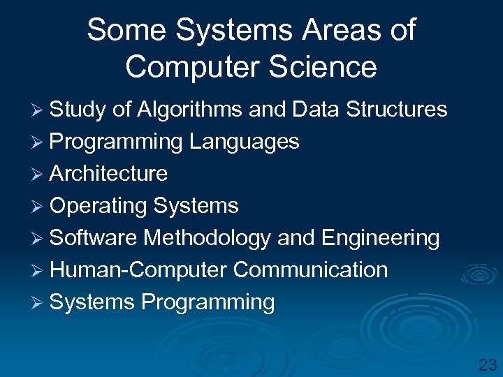 Some Systems Areas of Computer Science Ø Study of Algorithms and Data Structures Ø